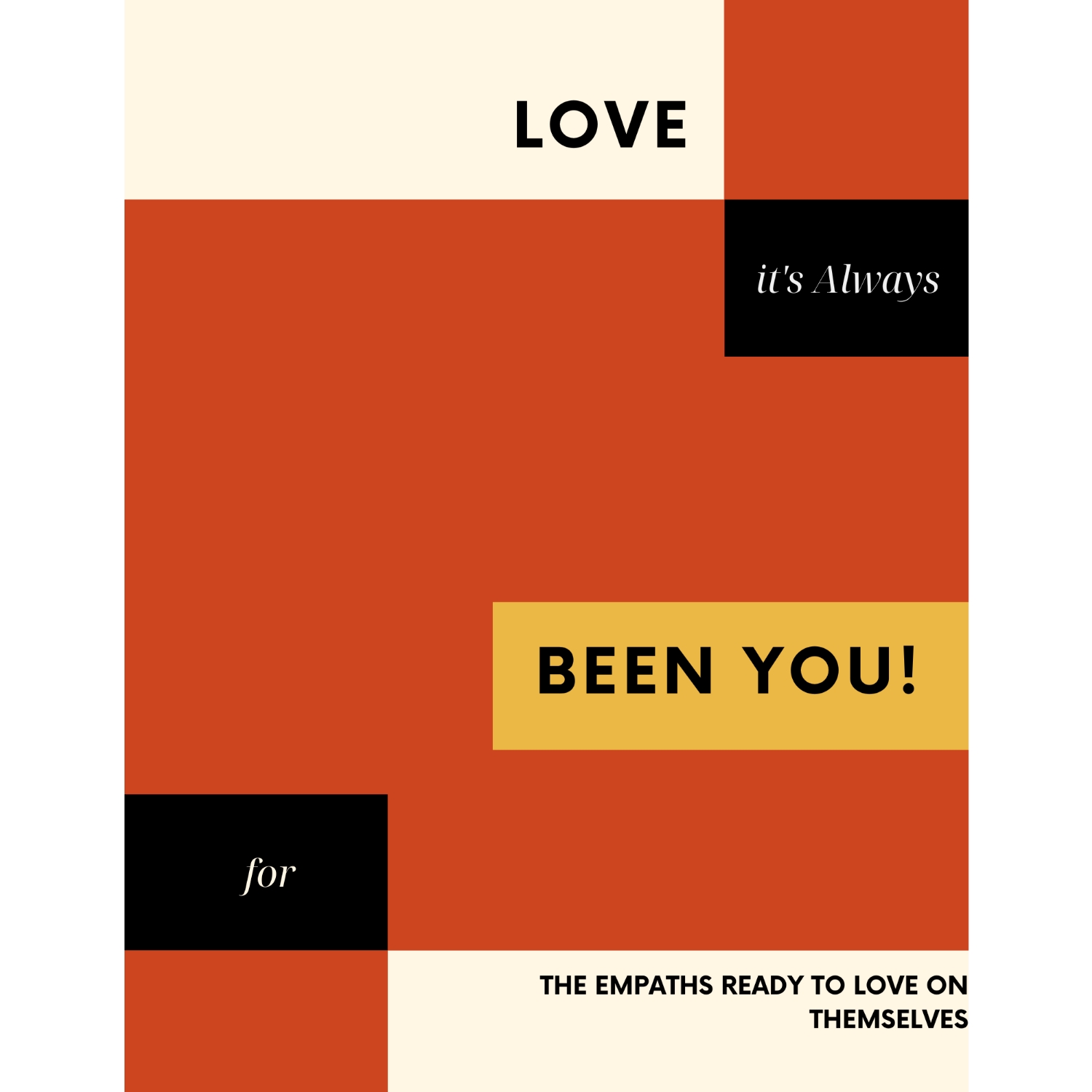 Love, It's Always Been You (For The Empaths Ready to Love on Themselves) - Turalloy Jackson